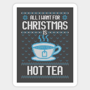 All I Want For Christmas Is Hot Tea - Ugly Xmas Sweater For Tea Lover Sticker